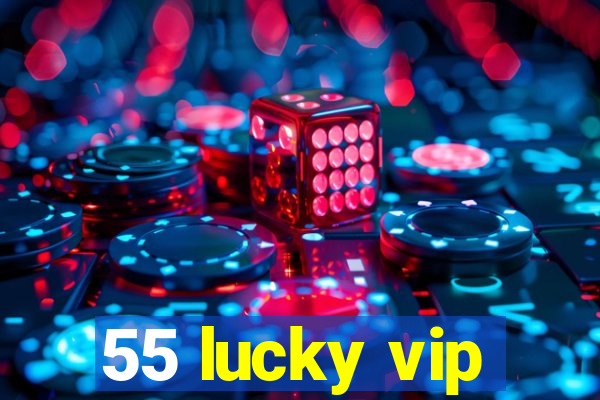 55 lucky vip